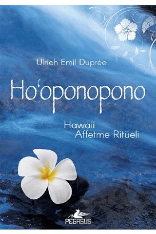 Ho‘Oponopono - Hawaii Affetme Ritüeli – Luc Bodin, Maria-Elisa Hurtado Graciet – Pegasus Yayınları kitap kapağı