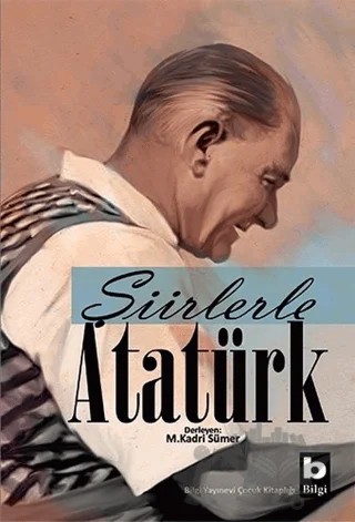 Şiirlerle Atatürk – Derleme – Bilgi Yayınevi kitap kapağı
