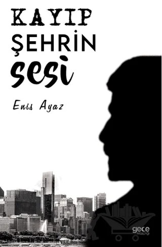 Kayıp Şehrin Sesi – Enis Ayaz – Gece Kitaplığı kitap kapağı