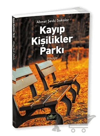 Kayıp Kişilikler Parkı – Ahmet Şevki Şakalar – Akif Yayınları kitap kapağı