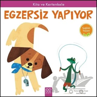 Kita ve Kertenkele Egzersiz Yapıyor - Sağlıklı Yaşam – Jamey Christoph, Thomas Kingsley Troupe – 1001 Çiçek Kitaplar kitap kapağı
