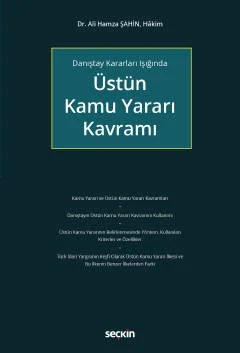 Danıştay Kararları IşığındaÜstün Kamu Yararı Kavramı – Ali Hamza Şahin – Seçkin Yayıncılık kitap kapağı