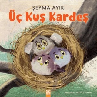 Üç Kuş Kardeş – Şeyma Ayık – Altın Kitaplar kitap kapağı