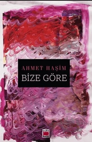 Bize Göre – Ahmet Hâşim – Elips Kitap kitap kapağı