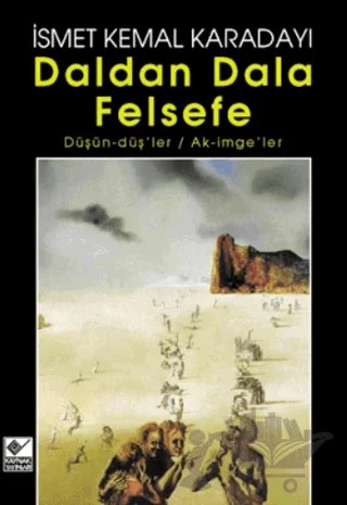 Daldan Dala Felsefe Düşün-dü’ler / Ak-imge’ler – İsmet Kemal Karadayı – Kaynak Yayınları kitap kapağı