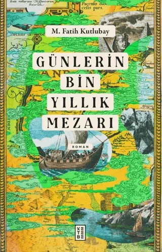 Günlerin Bin Yıllık Mezarı – M. Fatih Kutlubay – Ketebe Yayınları kitap kapağı