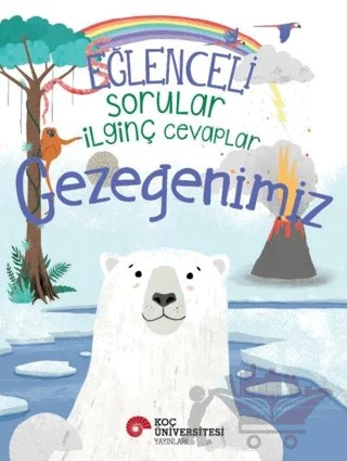 Eğlenceli Sorular - İlginç Cevaplar: Gezegenimiz – Camilla de la Bedoyere – Koç Üniversitesi Yayınları kitap kapağı