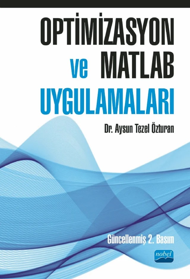 Optimizasyon ve Matlab Uygulamaları – Aysun Tezel Özturan – Nobel Akademik Yayıncılık kitap kapağı