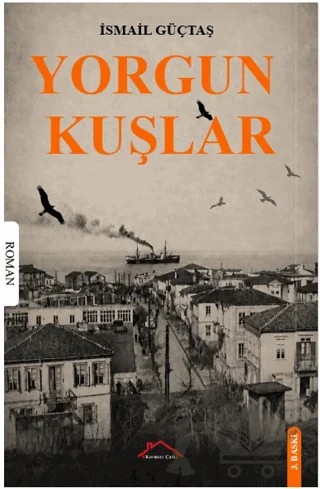 Yorgun Kuşlar – İsmail Güçtaş – Kırmızı Çatı Yayınları kitap kapağı