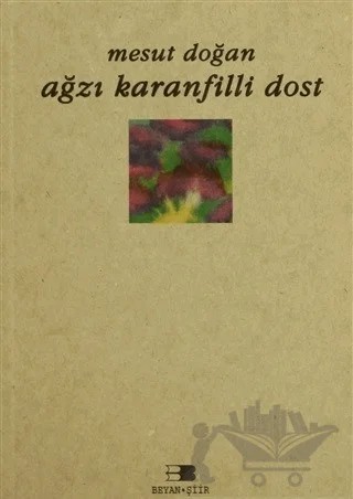 Ağzı Karanfilli Dost – Mesut Doğan – Beyan Yayınları kitap kapağı