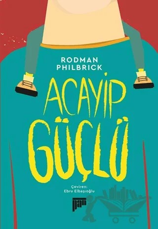 Acayip Güçlü – Rodman Philbrick – Pan Yayıncılık kitap kapağı