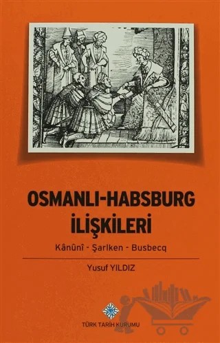 Osmanlı - Harbsburg İlişkileri – Yusuf Yıldız – Türk Tarih Kurumu Yayınları kitap kapağı