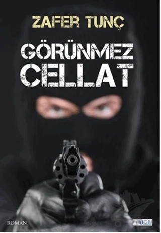 Görünmez Cellat – Zafer Tunç – Favori Yayınları kitap kapağı
