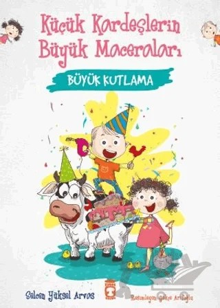 Büyük Kutlama - Küçük Kardeşlerin Büyük Maceraları – Selcen Yüksel Arvas – Timaş Çocuk kitap kapağı
