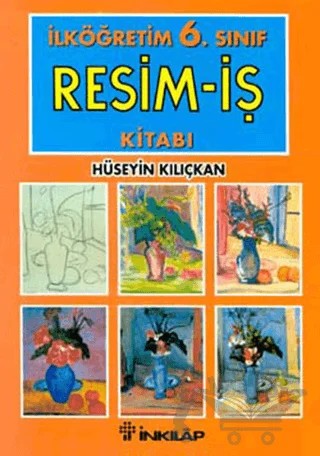 İlköğretim 6. Sınıf Resim-İş Kitabı – Hüseyin Kılıçkan – İnkılap Kitabevi kitap kapağı