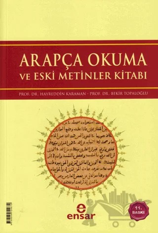 Arapça Okuma ve Eski Metinler Kitabı – Bekir Topaloğlu, Hayreddin Karaman – Ensar Neşriyat kitap kapağı