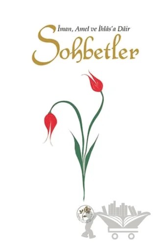 Sohbetler - İman, Amel ve İhlas'a Dair – Kolektif – Fazilet Neşriyat kitap kapağı