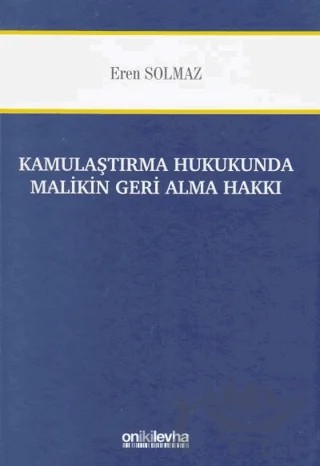 Kamulaştırma Hukukunda Malikin Geri Alma Hakkı – Eren Solmaz – On İki Levha Yayınları kitap kapağı