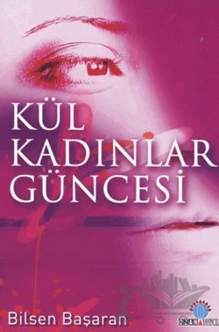 Kül Kadınlar Güncesi – Bilsen Başaran – Ozan Yayıncılık kitap kapağı