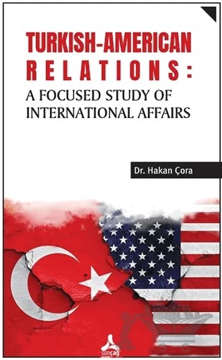 Turkish-American Relations: A Focused Study of International Affairs – Hakan Çora – Sonçağ Yayınları kitap kapağı