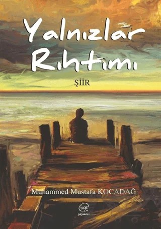 Yalnızlar Rıhtımı – Muhammed Mustafa Kocadağ – Çizge Yayınevi kitap kapağı