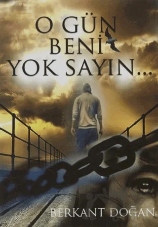 O Gün Beni Yok Sayın – Berkant Doğan – Zinde Yayıncılık kitap kapağı