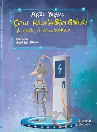 Ne Onunla Ne Onsuz: Teknoloji - Çatlak Filozof'un Bilim Günlüğü – Arzu Yurbaş – Ütopya Çocuk kitap kapağı