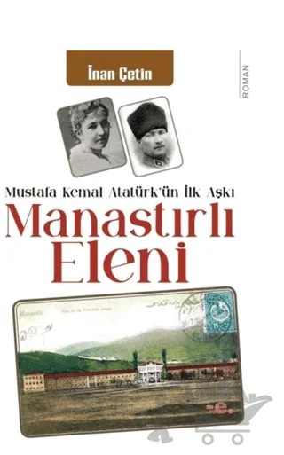 Manastırlı Eleni / Mustafa Kemal Atatürk'ün İlk Aşkı – İnan Çetin – Ender Şeyler kitap kapağı