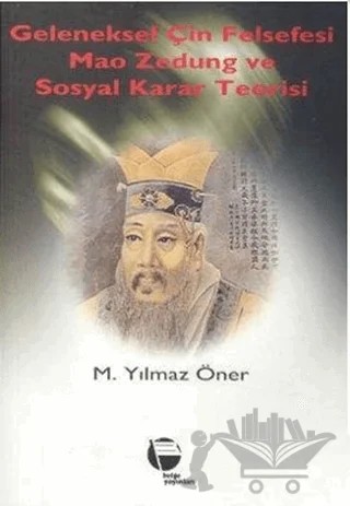 Geleneksel Çin Felsefesi Mao Zedung ve Sosyal Karar Teorisi – M. Yılmaz Öner – Belge Yayınları kitap kapağı