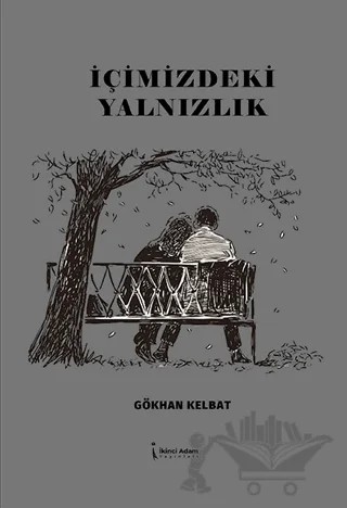 İçimizdeki Yalnızlık – Gökhan Kelbat – İkinci Adam Yayınları kitap kapağı