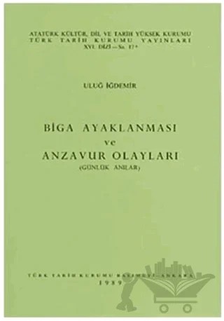 Biga Ayaklanması ve Anzavur Olayları – Uluğ İğdemir – Türk Tarih Kurumu Yayınları kitap kapağı