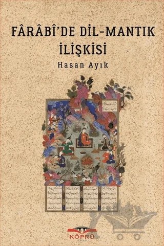 Farabi’de Dil - Mantık İlişkisi – Hasan Ayık – Köprü Kitapları kitap kapağı