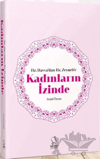 Hz. Havva'dan Hz. Zeyneb'e Kadınların İzinde – Serpil Özcan – Server Yayınları kitap kapağı
