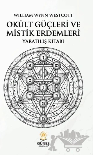 Okült Güçleri ve Mistik Erdemleri – William Wynn Westcott – Güneş Kitabevleri Yayınları kitap kapağı