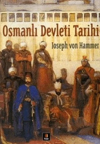 Osmanlı Devleti Tarihi – Joseph Von Hammer, J. Von Hammer – Kapı Yayınları kitap kapağı
