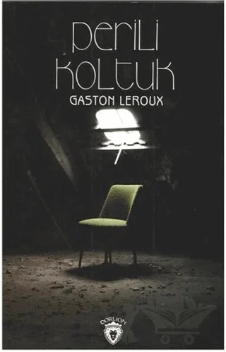 Perili Koltuk – Gaston Leroux – Dorlion Yayınları kitap kapağı
