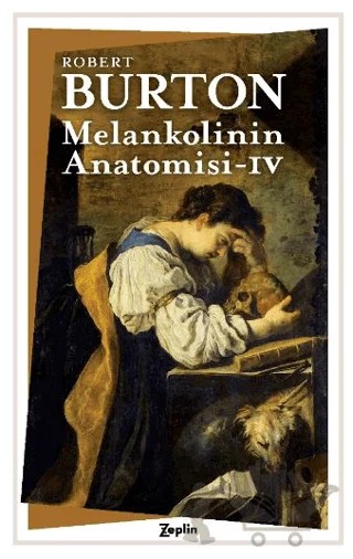 Melankolinin Anatomisi 4. Cilt – Robert Burton – Zeplin Kitap kitap kapağı