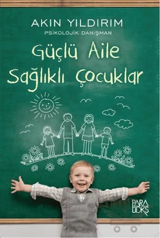 Güçlü Aile Sağlıklı Çocuklar – Akın Yıldırım – Paradoks Yayınları kitap kapağı