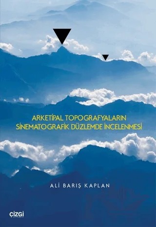Arketipal Topografyaların Sinematografik Düzlemde İncelenmesi – Ali Barış Kaplan – Çizgi Kitabevi Yayınları kitap kapağı