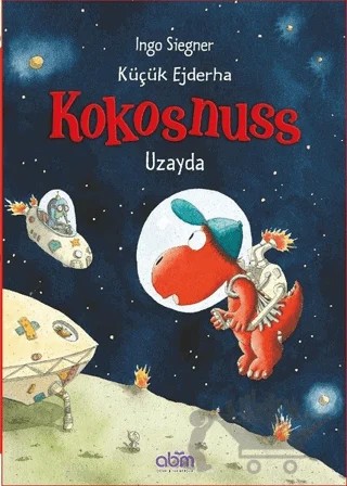 Küçük Ejderha Kokosnuss Uzayda – Ingo Siegner – Abm Yayınevi kitap kapağı
