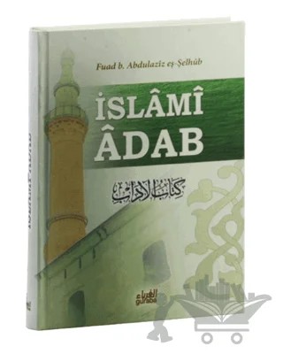 İslami Adab (Kitabu’l Adab Tercümesi) – Fuad B. Abdilaziz Eş-Şelhüb – Guraba Yayınları kitap kapağı