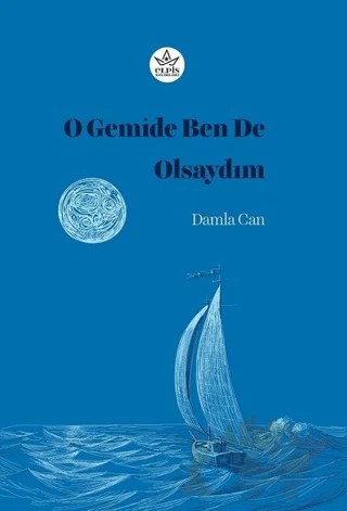 O Gemide Ben de Olsaydım – Damla Can – Elpis Yayınları kitap kapağı