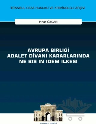 Avrupa Birliği Adalet Divanı Kararlarında Ne Bis in Idem İlkesi – Pınar Özcan – On İki Levha Yayınları kitap kapağı