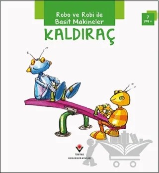 Robo ve Robi ile Basit Makineler - Kaldıraç – Gerry Bailey – TÜBİTAK Yayınları kitap kapağı