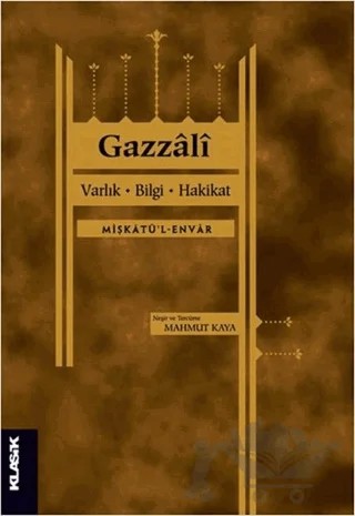 Varlık, Bilgi, Hakikat – Gazzali – Klasik Yayınları kitap kapağı