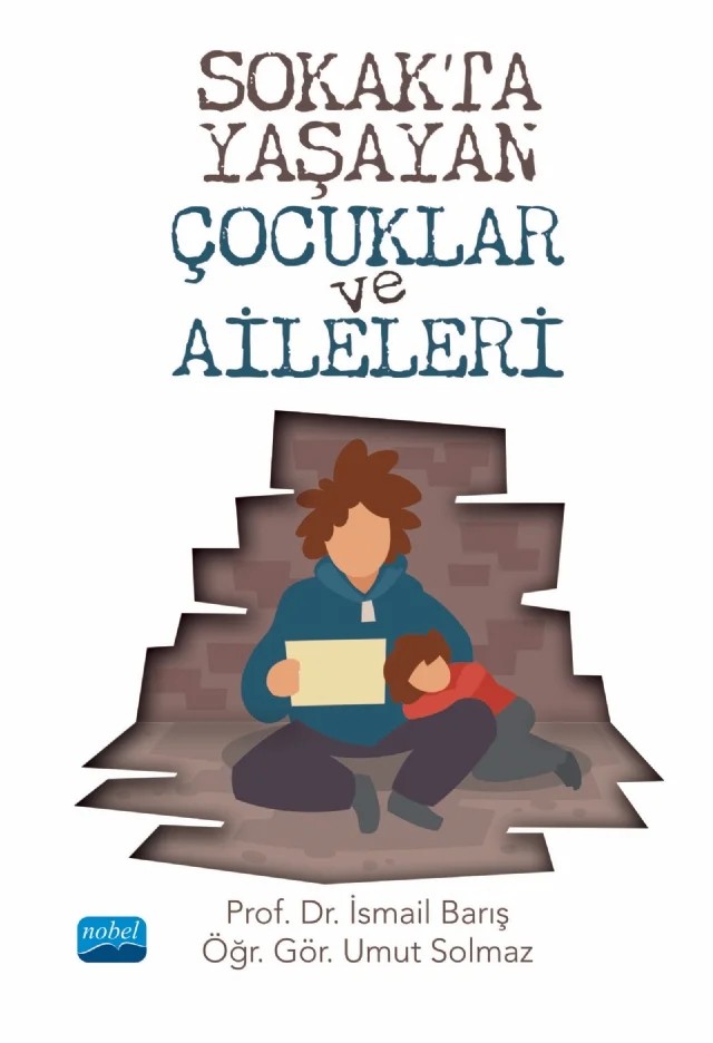 Sokakta Yaşayan Çocuklar ve Aileleri – İsmail Barış, Umut Solmaz – Nobel Akademik Yayıncılık kitap kapağı