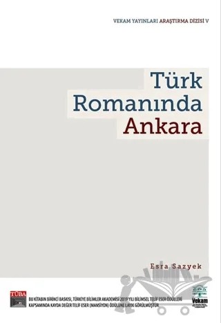 Türk Romanında Ankara – Esra Sazyek – VEKAM (Koç Üniversitesi Vehbi Koç Ankara Araştırmaları Uygulama ve Araştırma Merkezi) kitap kapağı