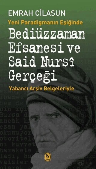 Yeni Paradigmanın Eşiğinde Bediüzzaman Efsanesi ve Said Nursi Gerçeği – Emrah Cilasun – Tekin Yayınevi kitap kapağı