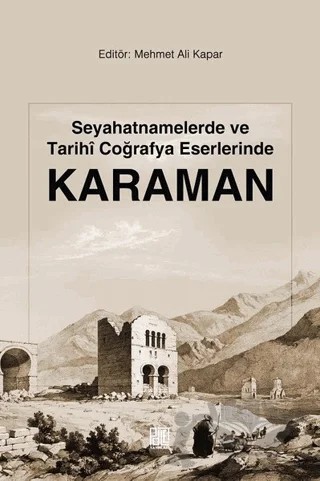 Seyahatnamelerde ve Tarihi Coğrafya Eserlerinde Karaman – Mehmet Ali Kapar – Palet Yayınları kitap kapağı