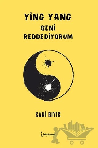 Ying Yang - Seni Reddediyorum – Kani Bıyık – İkinci Adam Yayınları kitap kapağı
